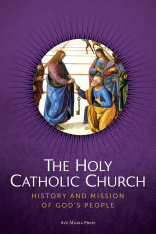The Holy Catholic Church: History and Mission of God’s People (Student Text)
